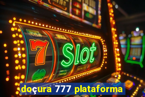 doçura 777 plataforma